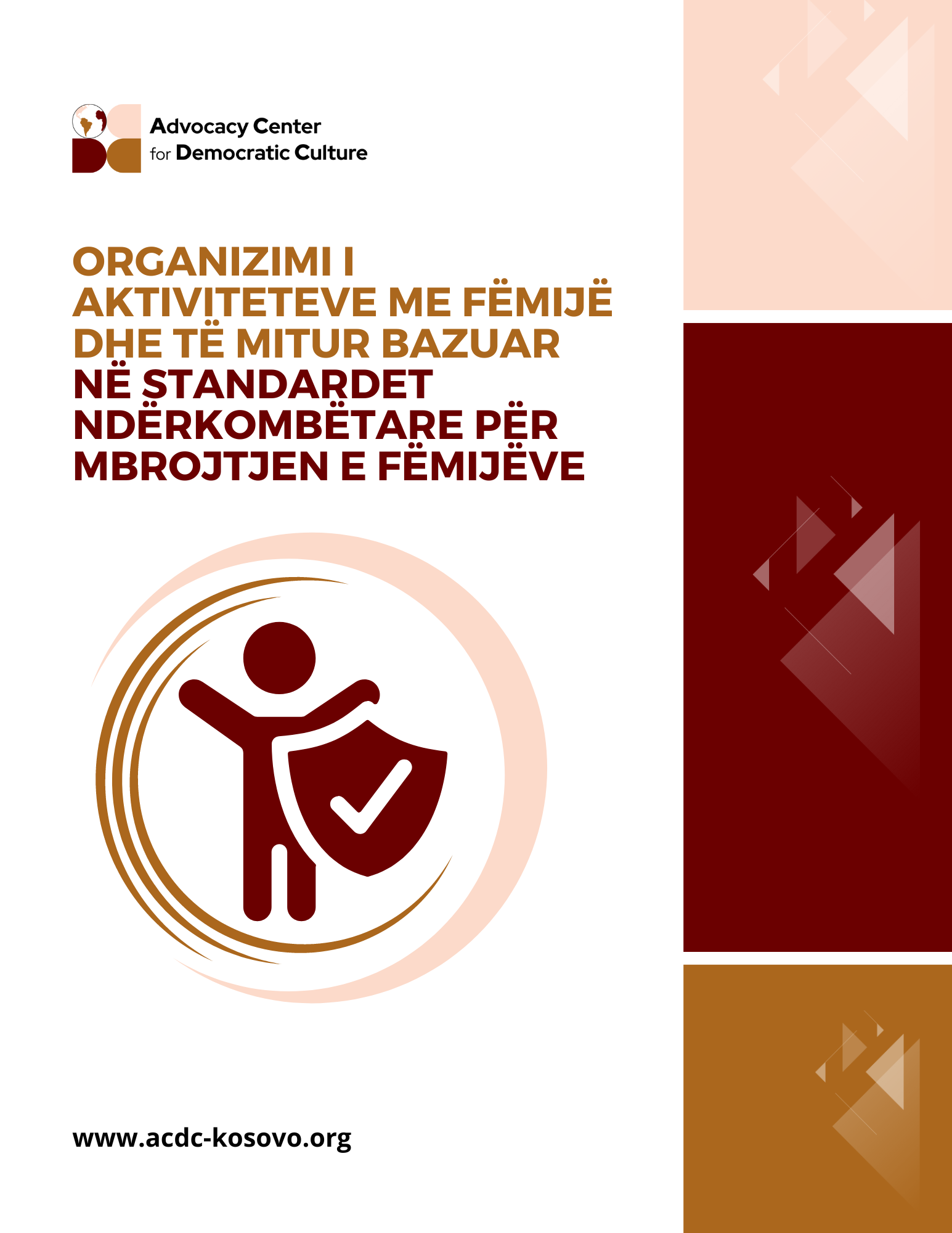 ORGANIZIMI I AKTIVITETEVE ME FËMIJË DHE TË MITUR BAZUAR NË STANDARDET NDËRKOMBËTARE PËR MBROJTJEN E FËMIJËVE	