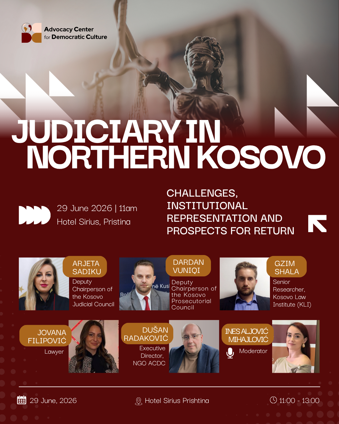 "Judiciary in Northern Kosovo: Challenges, Institutional Representation and Prospects for Return" 29 June 2026, 11:00