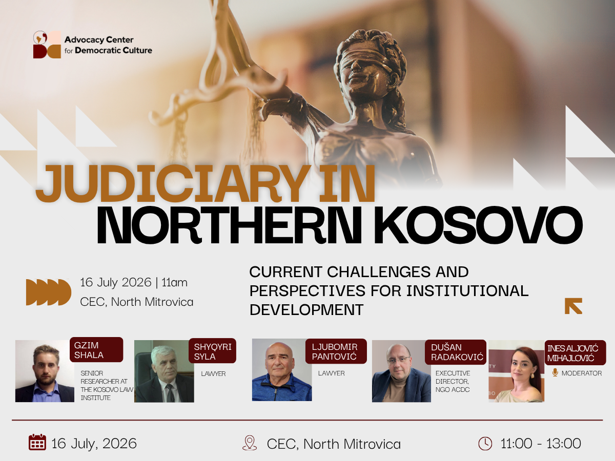 Judiciary in Northern Kosovo: Current Challenges and Perspectives for Institutional Development" 16 July 2026